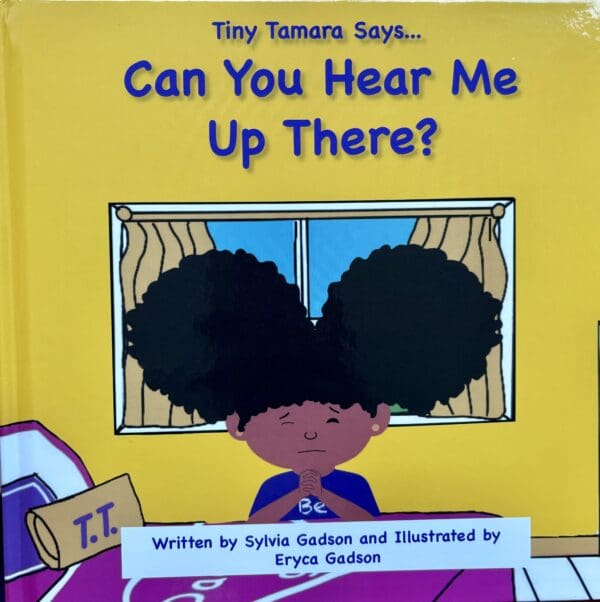 Hardcover Tiny Tamara ('T.T') Says Can You Hear Me Up There?